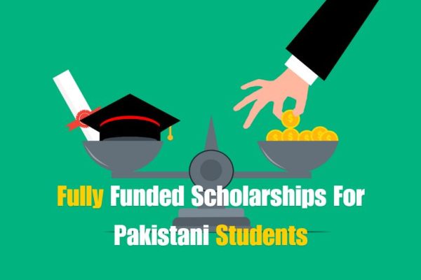 Fully Funded Scholarships For Pakistani Students