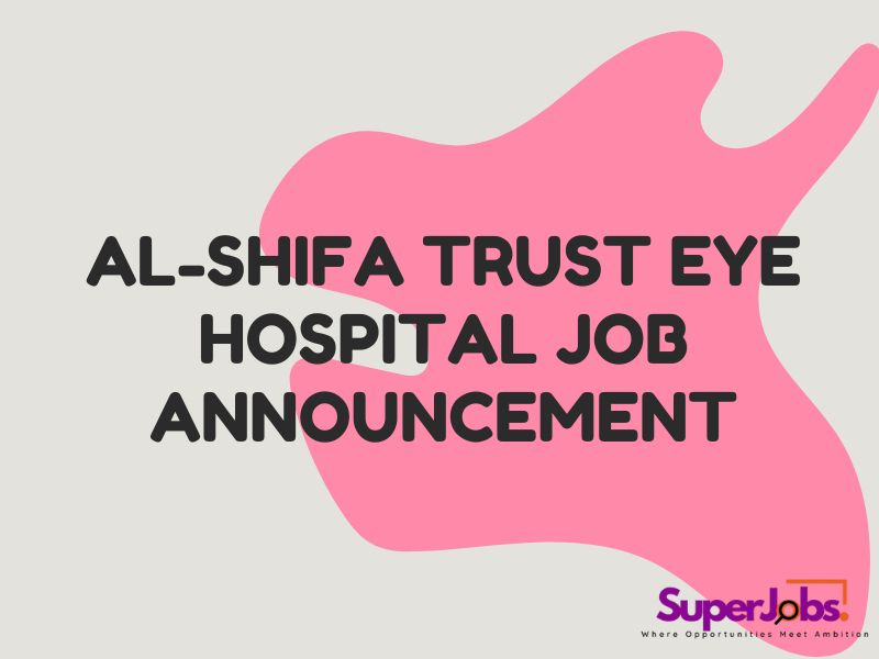 Al-Shifa Trust Eye Hospital Job Announcement