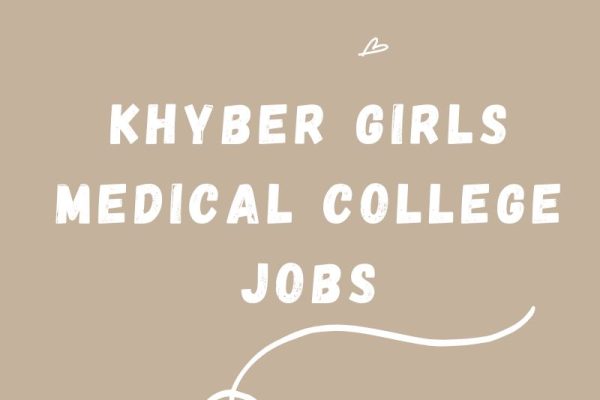 Khyber Girls Medical College Jobs
