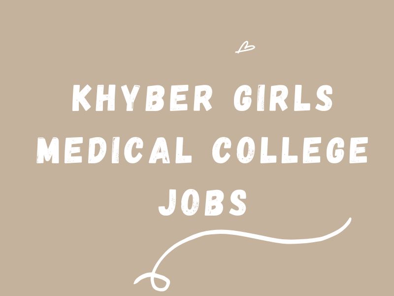 Khyber Girls Medical College Jobs