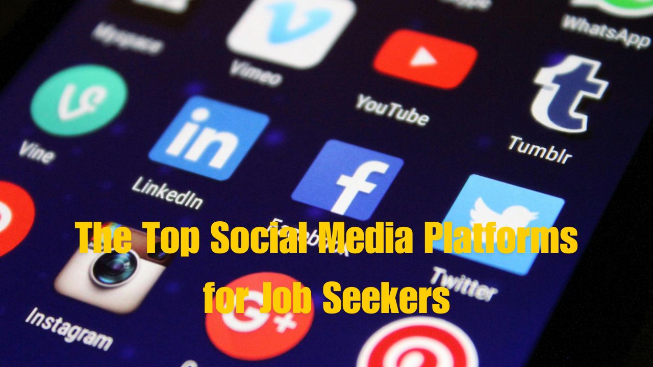 The Top Social Media Platforms for Job Seekers