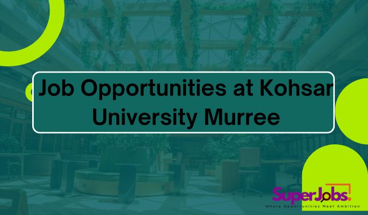 Job Opportunities at Kohsar University Murree